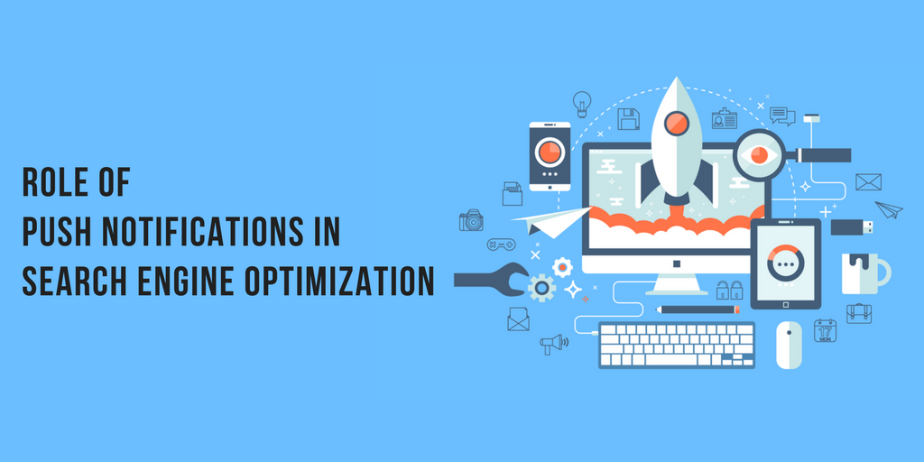 Role of Push Notifications in Search Engine Optimization